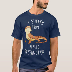 Bearded Dragon Reptile Dysfunction 2 T-Shirt