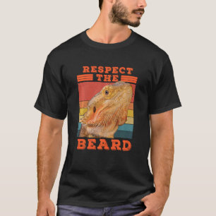 Bearded Dragon Respect The Beard Lizard And Reptil T-Shirt