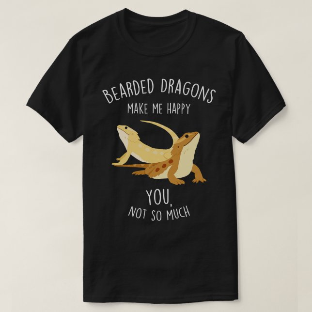 Bearded Dragons Make Me Happy 1 T-Shirt (Design Front)