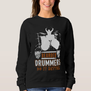 Bearded Drummers Do It Better    Music Sweatshirt