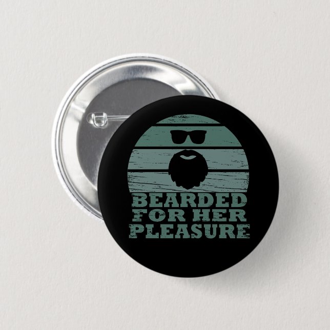 Bearded for Her Pleasure 6 Cm Round Badge (Front & Back)