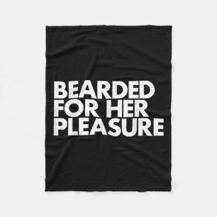 Bearded For Her Pleasure Funny Mens Quote Fleece Blanket