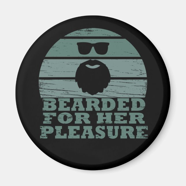 Bearded for Her Pleasure Magnet (Front)