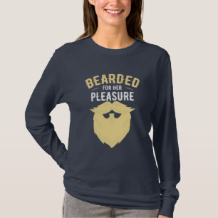 Bearded For Her Pleasure T-Shirt