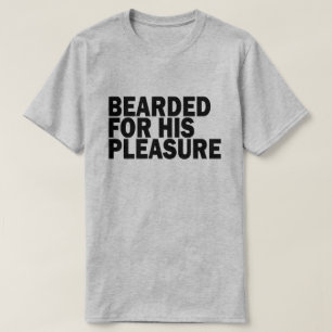 BEARDED FOR HIS PLEASURE T-Shirt