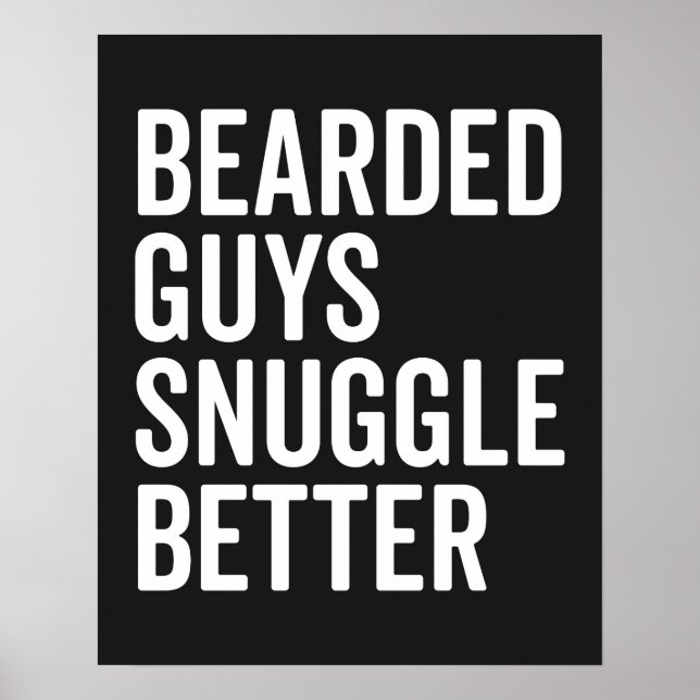 Bearded Guys Snuggle Better Funny Quote Poster (Front)