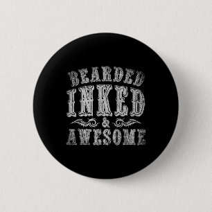 Bearded Inked And Awesome Tatted Tattooer Gift Tat 6 Cm Round Badge