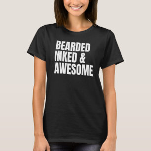 BEARDED INKED & AWESOME Tattooed Dad Father's Da T-Shirt