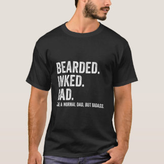 Bearded Inked Dad Like A Normal Dad But Badass T-Shirt
