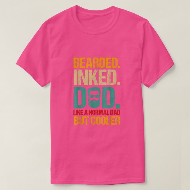 Bearded Inked Dad Like A Normal Dad But Cooler Fat T-Shirt (Design Front)