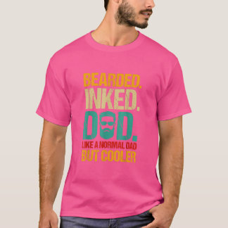 Bearded Inked Dad Like A Normal Dad But Cooler Fat T-Shirt
