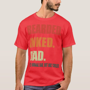 Bearded Inked Dad Like A Normal Dad But Only Coole T-Shirt