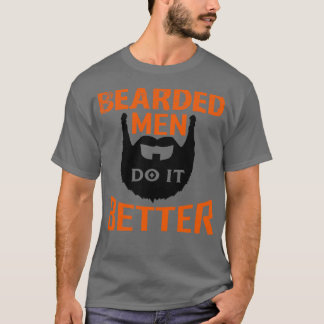 Bearded Men Do It Better 3 T-Shirt