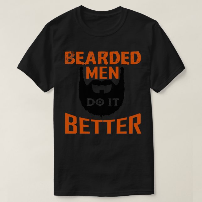 Bearded Men Do It Better T-Shirt (Design Front)