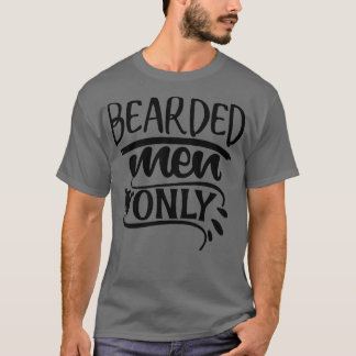 bearded men only T-Shirt