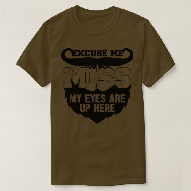 Bearded My Eyes Are Up Here Gift 2 T-Shirt (Design Front)