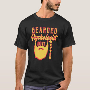 Bearded psychologist do it better Profession caree T-Shirt
