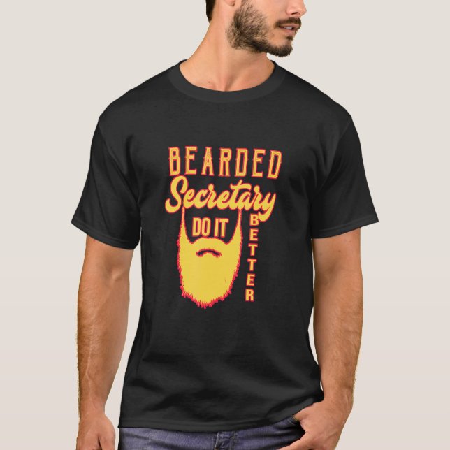 Bearded secretary do it better Profession career w T-Shirt (Front)
