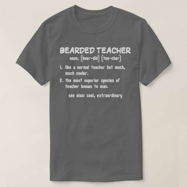 Bearded teacher definition funny gift idea for bea T-Shirt (Design Front)