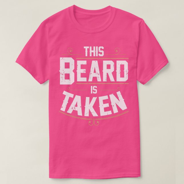 Bearded This Beard Is Taken Beards T-Shirt (Design Front)