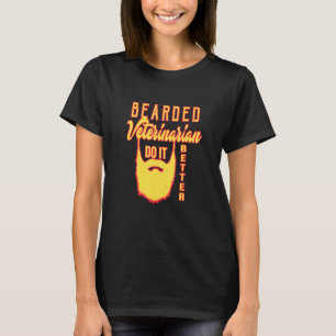Bearded Veterinarian Do It Better Profession Caree T-Shirt