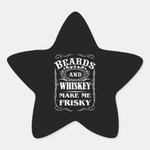 Beards And Whiskey Make Me Frisky Funny Quote Star Sticker
