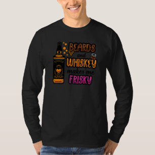 Beards And Whiskey Makes Me Frisky Mum Dad Shots D T-Shirt