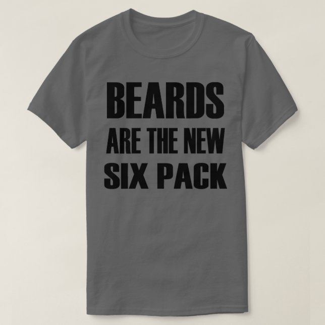 Beards are the New Six Pack 39 T-Shirt (Design Front)