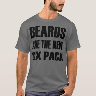 Beards are the New Six Pack 39 T-Shirt