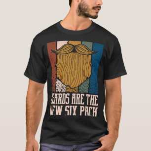 Beards Are the New Six Pack Beard Humour Moustac T-Shirt