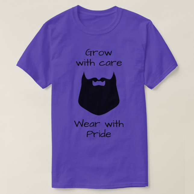 Beards Grow with care Wear with pride T-Shirt (Design Front)