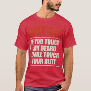 Beards If You Touch My Beard Bearded Gift 2 T-Shirt
