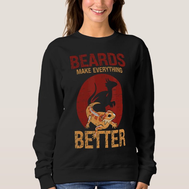 Beards Make Everything Better Lizard Pet Reptile Sweatshirt (Front)