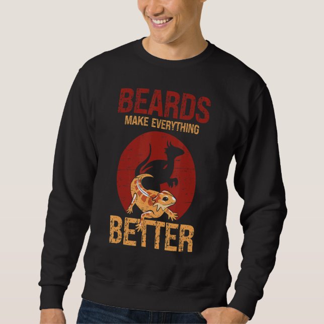 Beards Make Everything Better Lizard Pet Reptile Sweatshirt (Front)