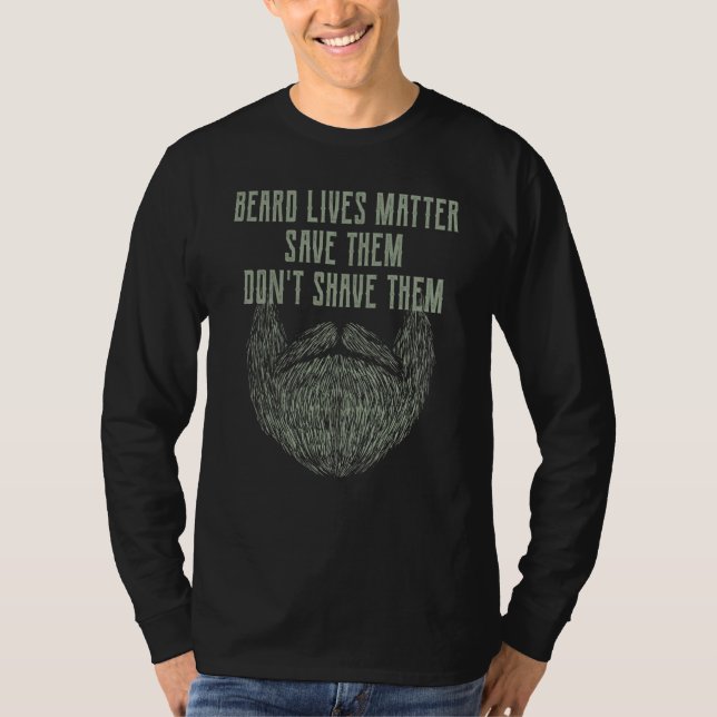 Beards Matter Save Them Dont Shave Them Motivation T-Shirt (Front)