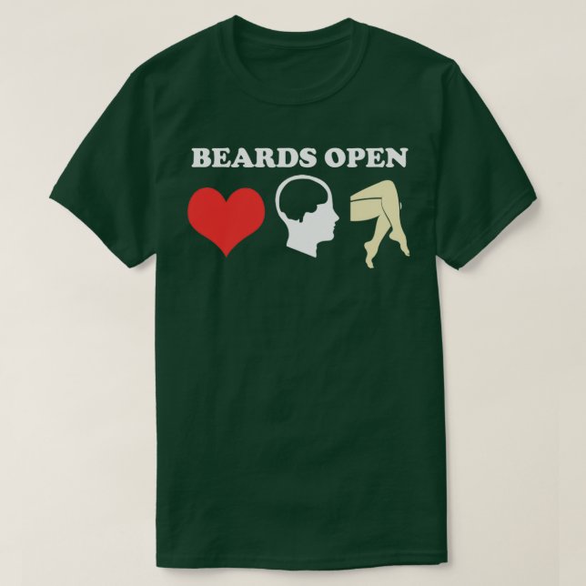 Beards Open Minds Hearts Legs T-Shirt (Design Front)