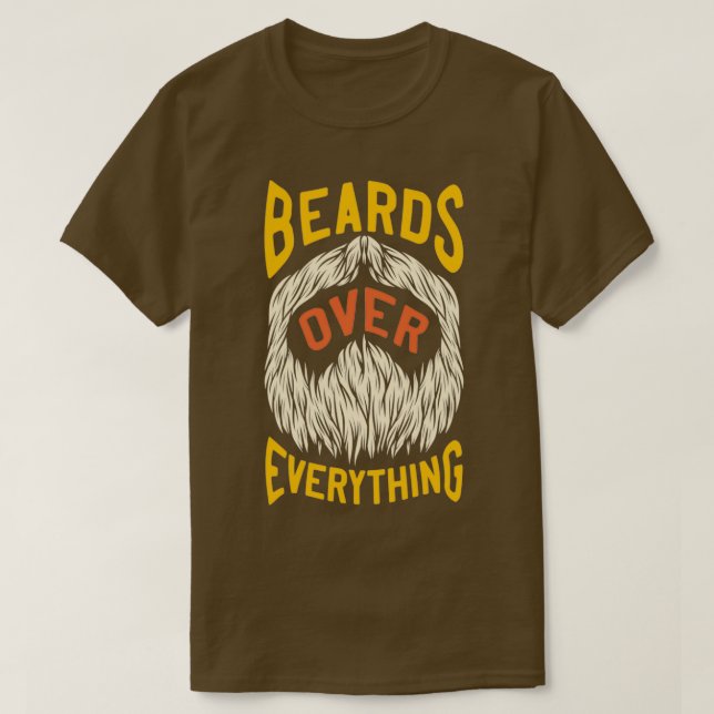 Beards Over Everything T-Shirt (Design Front)