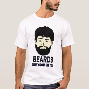 BEARDS - They grow on you T-Shirt