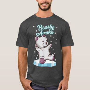 Bearly Awake Cute Polar Bear Cub Funny Animal Pun  T-Shirt