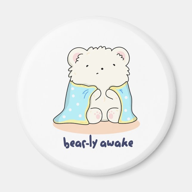Bearly Awake Funny Sleepy Bear Pun  Magnet (Front)