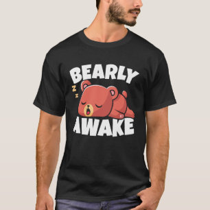 Bearly Awake Sleeping Bear Lover Wildlife Animal B T-Shirt