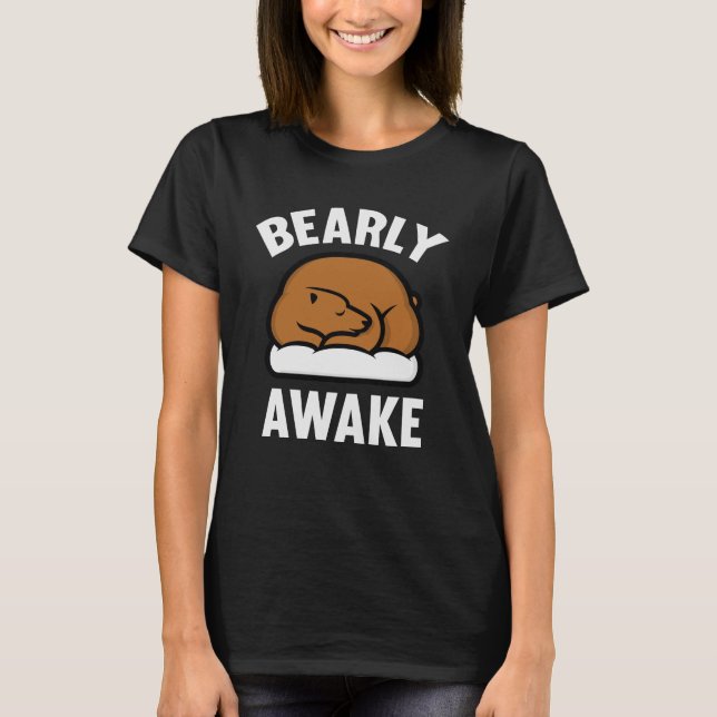Bearly Awake T-Shirt (Front)