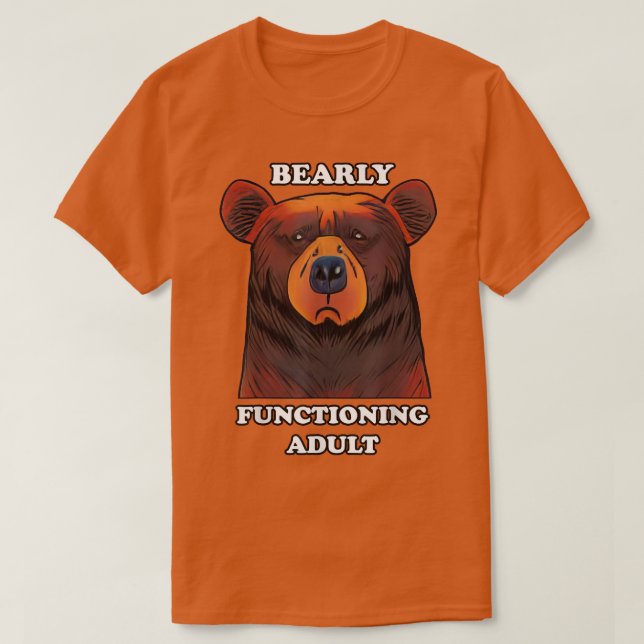 Bearly Functioning Adult Funny Bear Pun Barely Adu T-Shirt (Design Front)