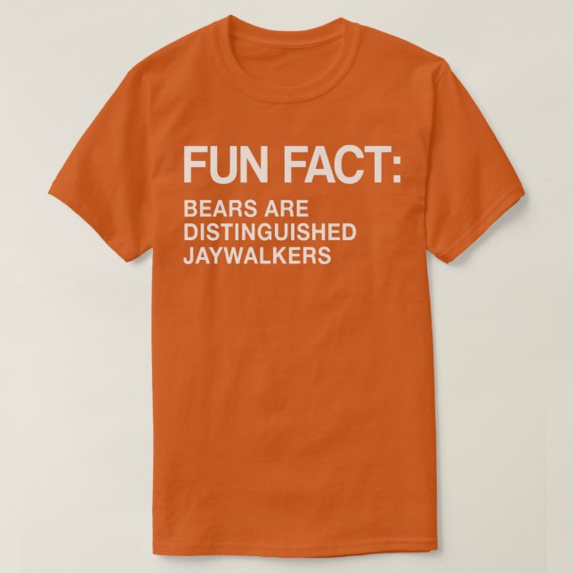 Bears are Honored Jaywalkers Funny Animal Pun Humo T-Shirt (Design Front)