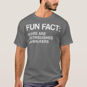 Bears are Honoured Jaywalkers Funny Animal Pun Hum T-Shirt
