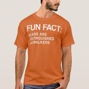 Bears are Honoured Jaywalkers Funny Animal Pun Hum T-Shirt