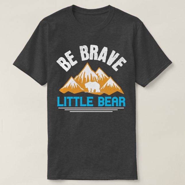 Bears Be Brave Little Bear T-Shirt (Design Front)