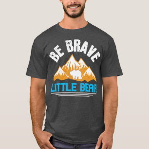 Bears Be Brave Little Bear T-Shirt