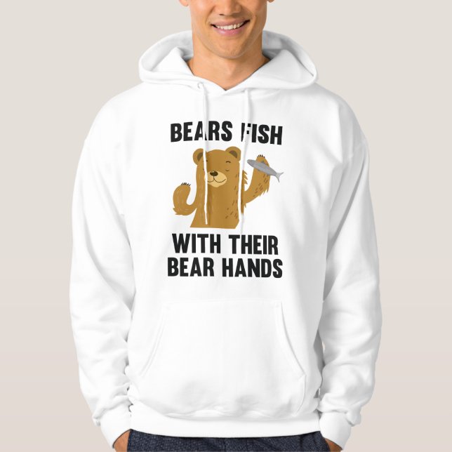 Bears Fish With Their Bear Hands Hoodie (Front)