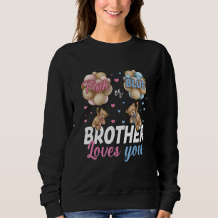 Bears Pink Or Blue Brother Loves You Gender Reveal Sweatshirt
